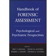Handbook of Forensic Assessment : Psychological and Psychiatric Perspectives by Drogin, Eric Y.; Dattilio, Frank M.; Sadoff, Robert L.; Gutheil, Thomas G., 9780470484050