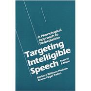 Targeting Intelligible Speech : A Phonological Approach to Remediation by Hodson, Barbara Williams; Paden, Elaine Pagel, 9780890794050
