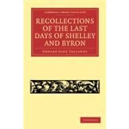 Recollections of the Last Days of Shelley and Byron by Trelawny, Edward John, 9781108034050