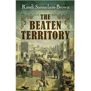 The Beaten Territory by Samuelson-brown, Randi, 9781432834050
