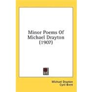 Minor Poems of Michael Drayton by Drayton, Michael; Brett, Cyril, 9781436584050