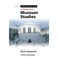 A Companion to Museum Studies by Macdonald , Sharon, 9781444334050