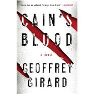 Cain's Blood A Novel by Girard, Geoffrey, 9781476704050