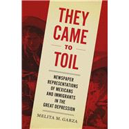 They Came to Toil by Garza, Melita M., 9781477314050