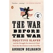 The War Before the War by Delbanco, Andrew, 9781594204050