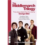 The Middlemarch Trilogy: Three Plays Adapted from the Novel by George Eliot by Eliot, George; Beever, Geoffrey (ADP), 9781848424050