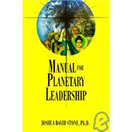 Manual for Planetary Leadership by STONE JOSHUA DAVID, 9781891824050