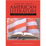 How to Teach American Literature by Marlow, Elizabeth Mccallum, 9781973614050