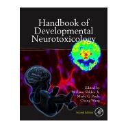 Handbook of Developmental Neurotoxicology by Slikker, William, Jr.; Paule, Merle G.; Wang, Cheng, 9780128094051