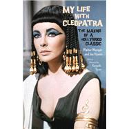 My Life with Cleopatra The Making of a Hollywood Classic by Wanger, Walter; Hyams, Joe; Turan, Kenneth, 9780345804051