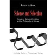 Science and Selection: Essays on Biological Evolution and the Philosophy of Science by David L. Hull, 9780521644051
