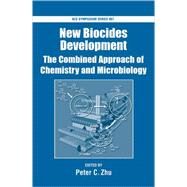 New Biocides Development The Combined Approach of Chemistry and Microbiology by Zhu, Peter C., 9780841274051