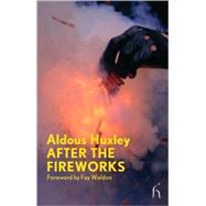 After the Fireworks by Huxley, Aldous; Weldon, Fay, 9781843914051