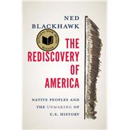 The Rediscovery of America by Blackhawk, Ned, 9780300244052