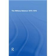 The Military Balance 1975-1976 by Institute For Strategic Studies International, 9780367294052