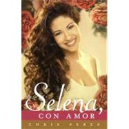 Para Selena, Con Amor by Perez, Chris, 9780451414052