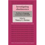 Investigating Obsolescence: Studies in Language Contraction and Death by Edited by Nancy C. Dorian, 9780521324052