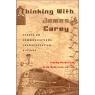 Thinking with James Carey Vol. 15 : Essays on Communications, Transportation, History by Packer, Jeremy, 9780820474052