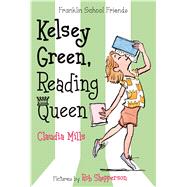 Kelsey Green, Reading Queen by Mills, Claudia; Shepperson, Rob, 9781250034052