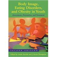 Body Image, Eating Disorders, and Obesity in Youth by Smolak, Linda, 9781433804052