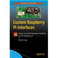 Custom Raspberry Pi Interfaces by Gay, Warren, 9781484224052