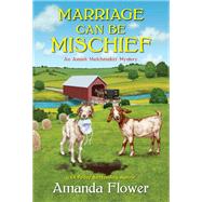 Marriage Can Be Mischief by Flower, Amanda, 9781496724052