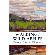 Walking / Wild Apples by Thoreau, Henry David, 9781502894052