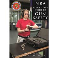 The Nra Step-by-step Guide to Gun Safety by Sapp, Rick, 9781510714052