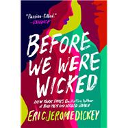 Before We Were Wicked by Dickey, Eric Jerome, 9781524744052