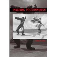 Imagining Postcommunism : Visual Narratives of Hungary's 1956 Revolution by James, Beverly A.; Spurgeon, Sara L., 9781585444052