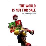 The World Is Not for Sale: Farmers Against Junk Food by Bove, Jose; Dufour, Francois; Casparis, Anna De; Klein, Naomi; Luneau, Gilles, 9781859844052