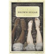 White Sugar, Brown Sugar by Pyle, Michael A., 9798350934052