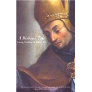A Bishop's Tale; Mathias Hovius Among His Flock in Seventeenth-Century Flanders by Craig Harline and Eddy Put, 9780300094053