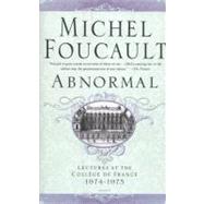 Abnormal Lectures at the Collge de France, 1974-1975 by Foucault, Michel; Burchell, Graham, 9780312424053