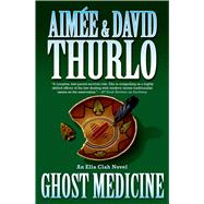 Ghost Medicine An Ella Clah Novel by Thurlo, Aime; Thurlo, David, 9780765334053