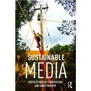 Sustainable Media: Critical Approaches to Media and Environment by Starosielski; Nicole, 9781138014053