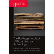 The Routledge Handbook of Global Historical Archaeology by Orser, Jr.; Charles E., 9781138704053