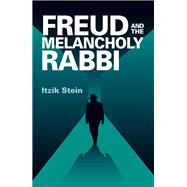 Freud and the Melancholy Rabbi by Stein, Itzik; Tunnard, Daniel, 9781782204053