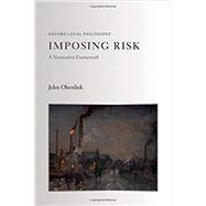 Imposing Risk A Normative Framework by Oberdiek, John, 9780199594054