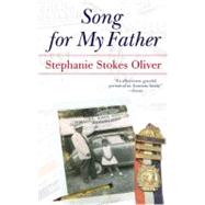 Song for My Father Memoir of an All-American Family by Oliver, Stephanie Stokes, 9780743474054
