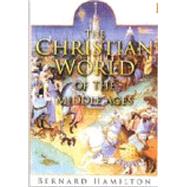 The Christian World of the Middle Ages by Hamilton, Bernard, 9780750924054