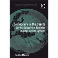 Democracy in the Courts: Lay Participation in European Criminal Justice Systems by Malsch,Marijke, 9780754674054