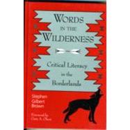 Words in the Wilderness : Critical Literacy in the Borderlands by Brown, Stephen Gilbert; Olson, Gary A., 9780791444054