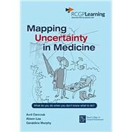Mapping Uncertainty in Medicine What To Do When You Dont Know What To Do? by Danczak, Avril; Lea, Alison; Murphy, Geraldine, 9780850844054