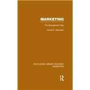 Marketing (RLE Marketing): The Management Way by Weinstein; Arnold K., 9781138794054