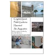 Cryptoquest Field Guide to Haunted St. Augustine by Whitehead, David W., 9781440404054