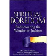 Spiritual Boredom : Rediscovering the wonder of Judaism by Brown, Dr Erica, 9781580234054