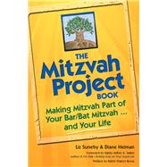 The Mitzvah Project Book by Suneby, Liz (ACT); Heiman, Diane; Salkin, Jeffrey K., Rabbi; Brous, Rabbi Sharon; Molk, Laurel, 9781683364054