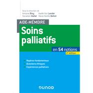 Aide-mmoire soins palliatifs - 2e d. - En 54 notions. Repres fondamentaux, questions thiques, ex by Axelle Van Lander; Donatien Mallet; Marie-Nolle Belloir, 9782100804054