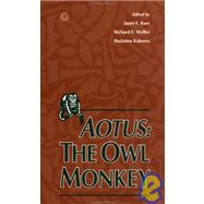 Aotus : The Owl Monkey by Baer, Janet F.; Weller, Richard E.; Kakoma, Ibulaimu; Baer, Janet F.; Weller, Richard E., 9780120724055